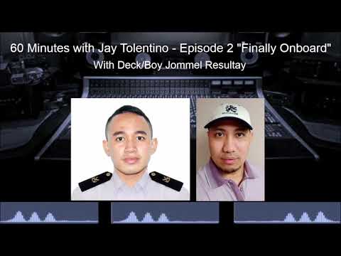 60 Minutes with Jay Tolentino Episode 2 "Finally Onboard" with Deck boy Jommel Resultay