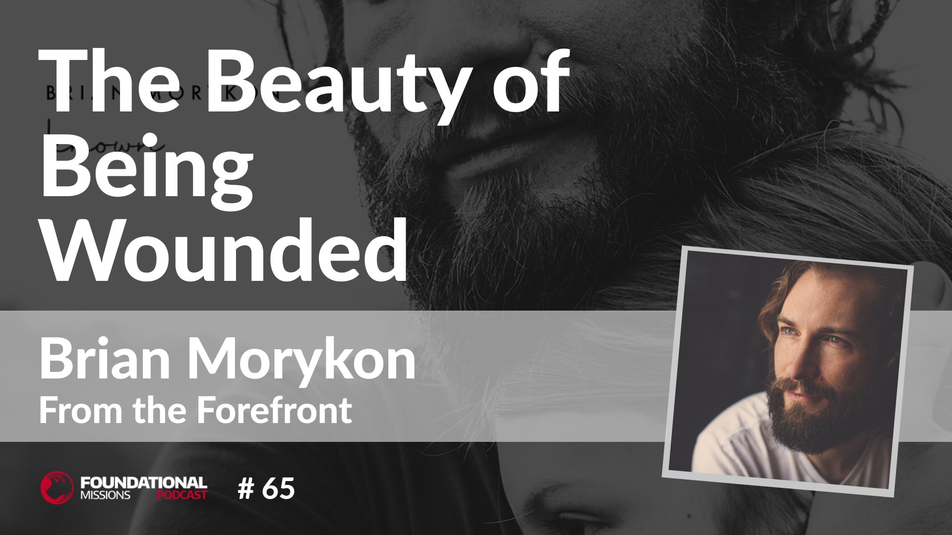 The Beauty of Being Wounded with Brian Morykon