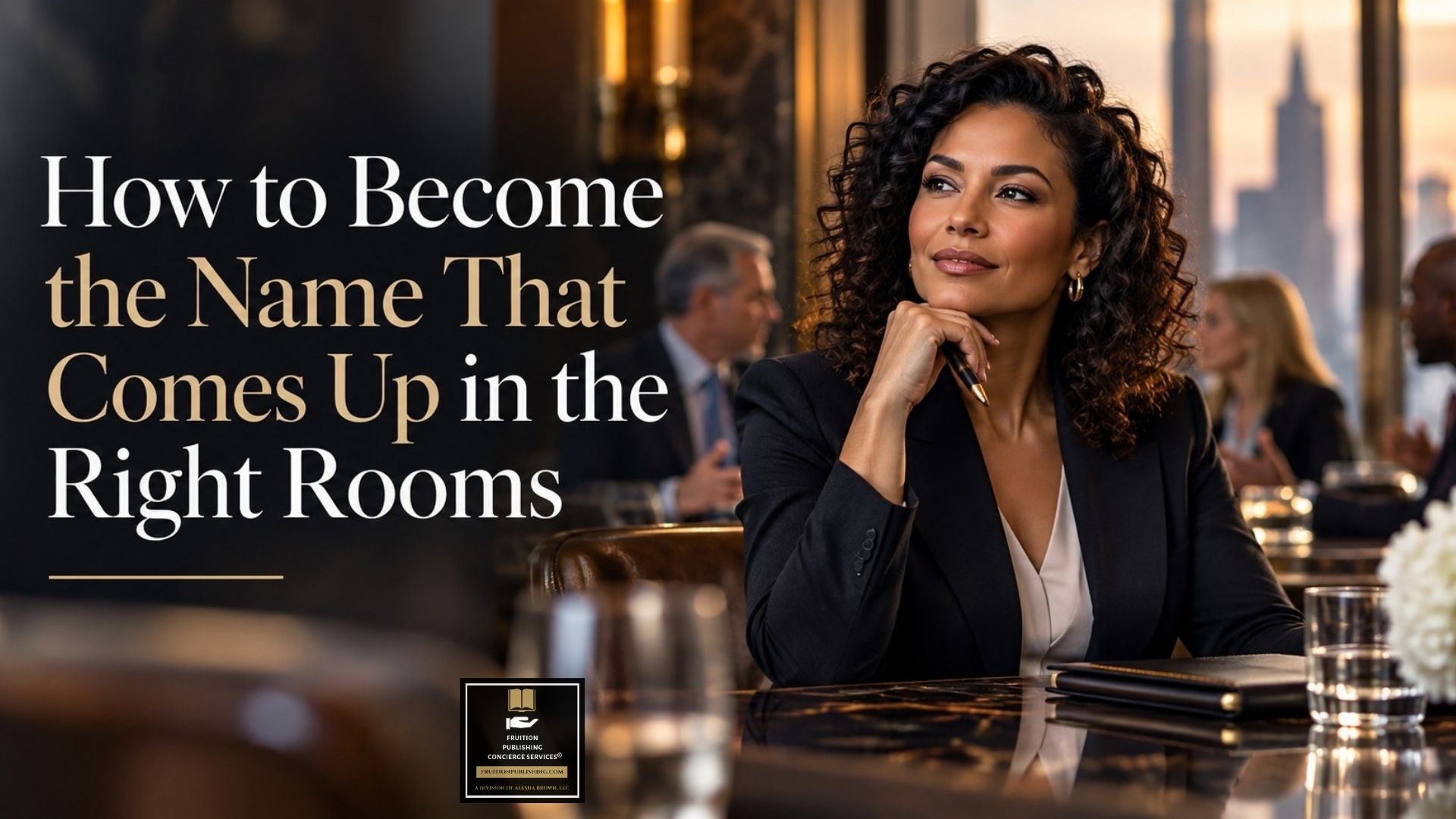 Read more about the article How to Become the Name That Comes Up in the Right Rooms