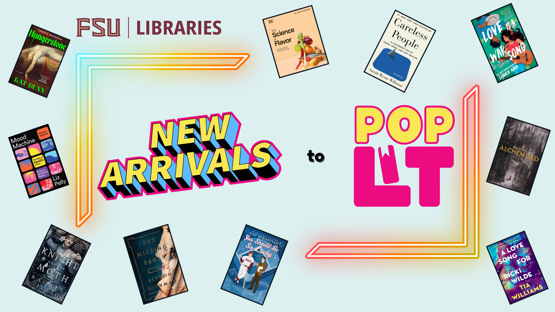 Banner for FSU Libraries reading ‘New Arrivals to Pop Lit’ in bright, retro-style lettering, surrounded by tilted book covers including fiction and nonfiction titles on a light background.