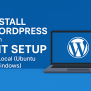 WordPress With Git Setup On Localhost (Ubuntu & Windows)