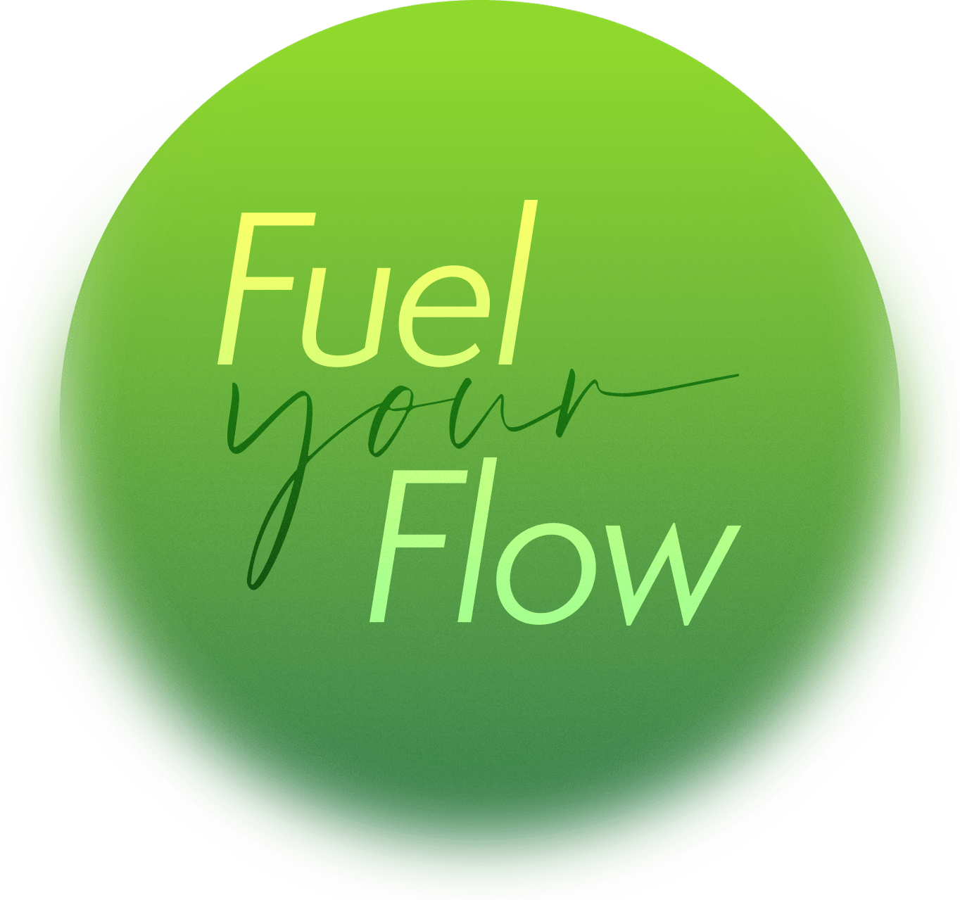 Fuel your flow