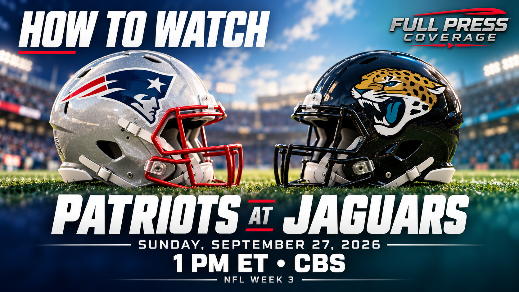 New England Patriots at Jacksonville Jaguars Week 3 viewing guide for September 27, with a 1 p.m. ET kickoff on CBS.
