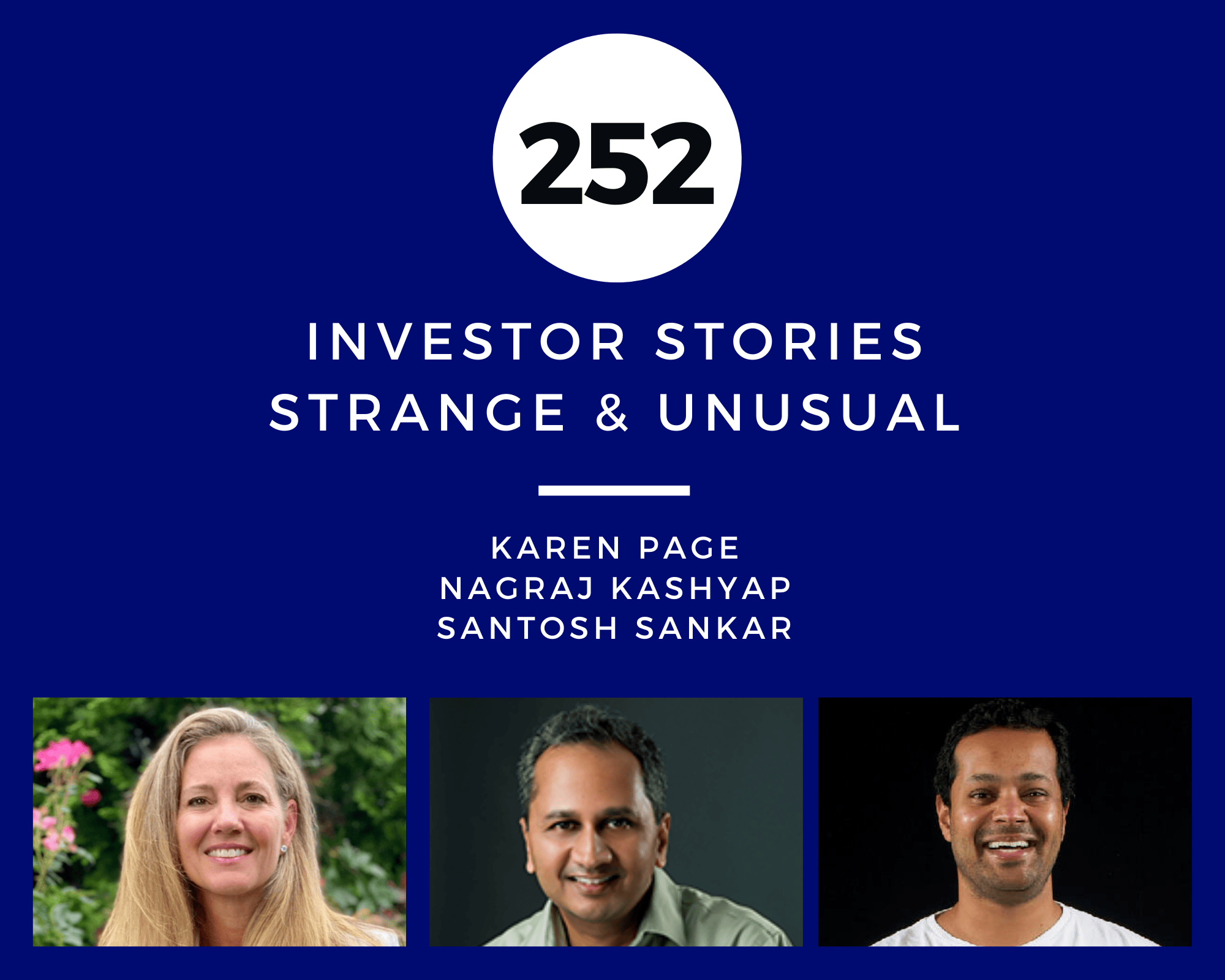 Investor Stories 252: Strange & Unusual (Page, Kashyap, Sankar)