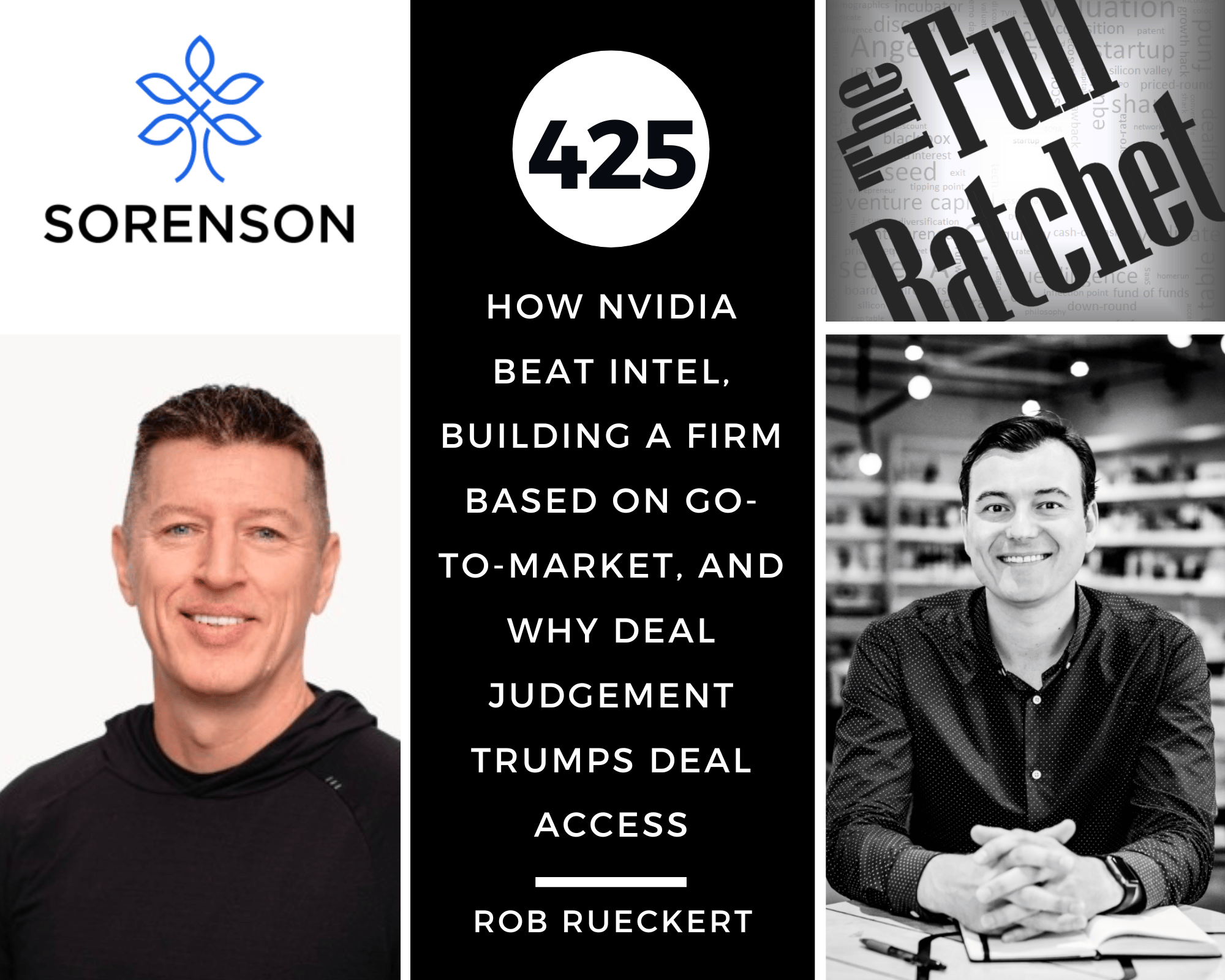 425. How NVIDIA Beat Intel, Building a Firm Based on Go-to-Market, and Why Deal Judgement Trumps Deal Access (Rob Rueckert)