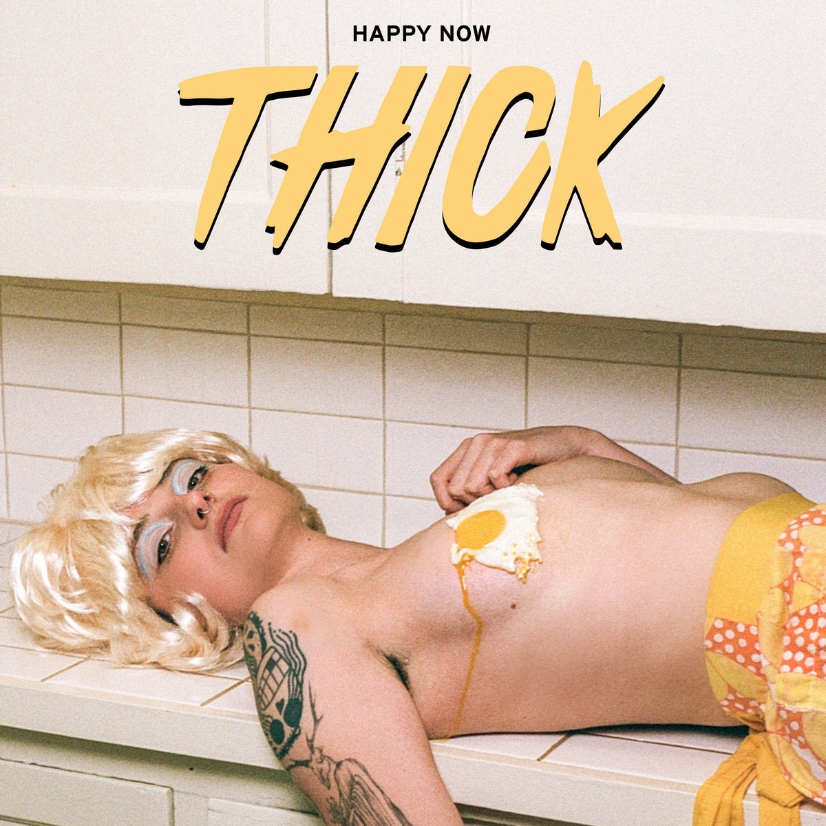 Thick "Happy Now"