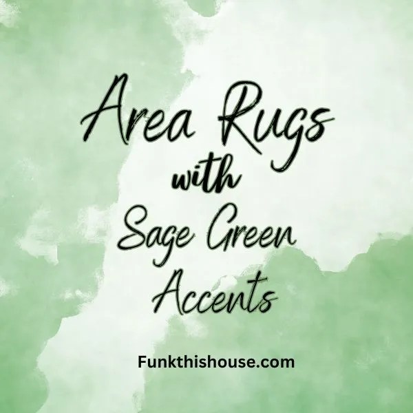Area Rugs with Sage Green