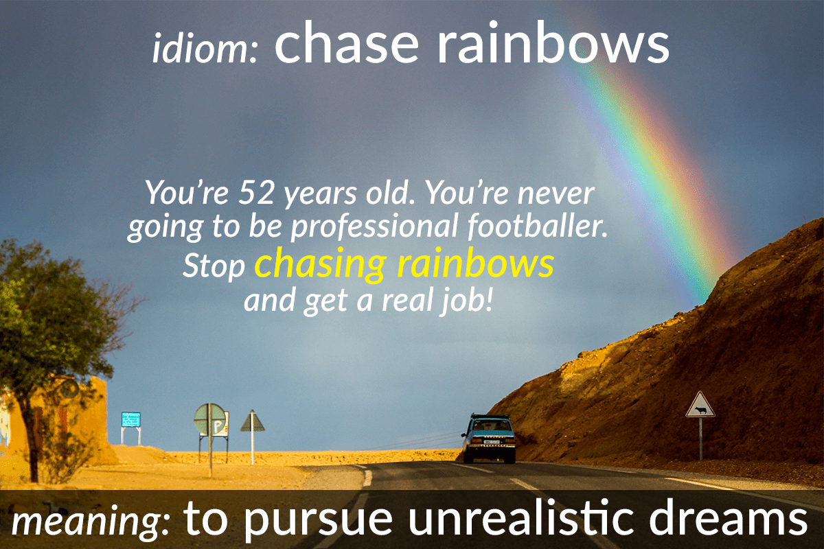 idiom - chasing rainbows