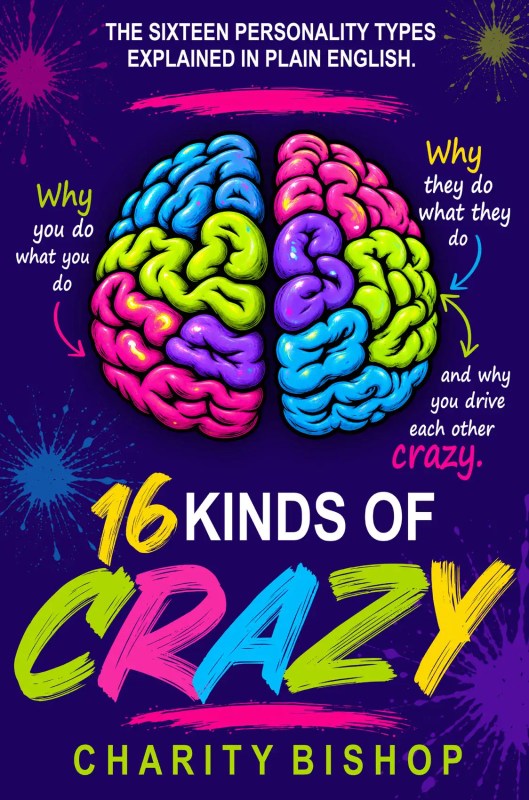 16 Kinds of Crazy: The Ultimate Myers Briggs Personality Type Guide