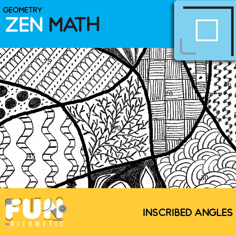 Side angle side and angle side angle worksheet this worksheet includes model problems and an activity. Inscribed Angles Zen Math Funrithmetic