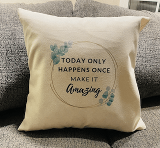 Today Only Happens Once Make is Amazing Pillow