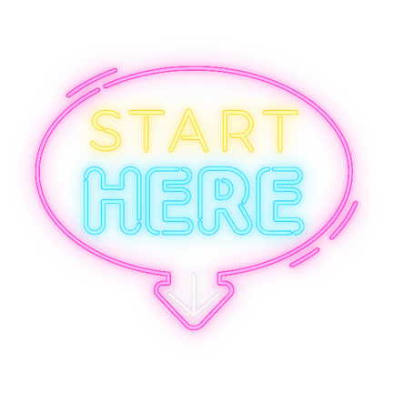 A neon bubble sign saying START HERE