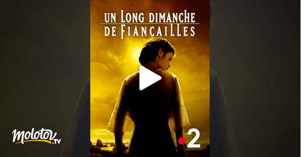 En téléchargeant notre logiciel de streaming vous aurez accès à . Un long dimanche de fianÃ§ailles en Streaming - Molotov.tv