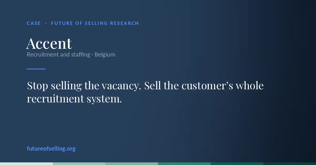Accent case — Stop selling the vacancy. Sell the customer’s whole recruitment system.