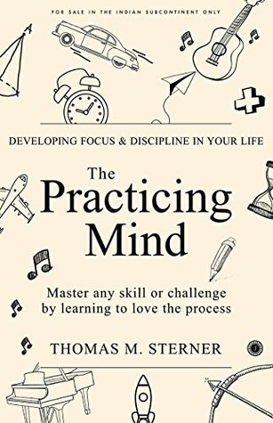 Book Review: The Practicing Mind by Thomas M. Sterner - Future Startup