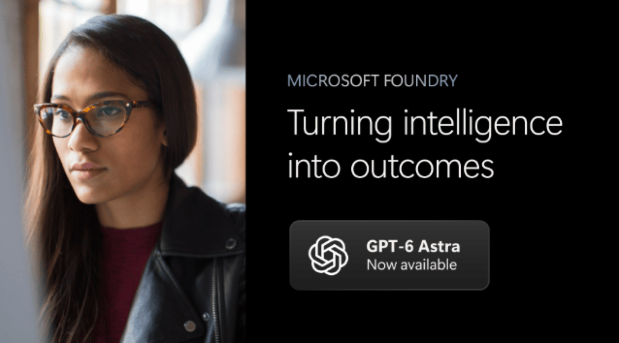 GPT-6 Astra in Microsoft Foundry