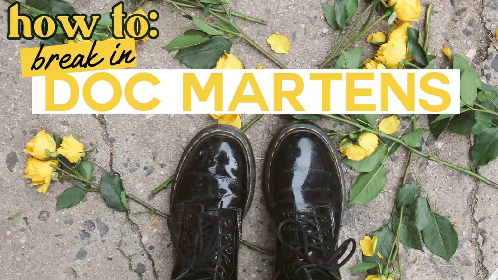 How To Break In Doc Martens Fast Ultimate Guide Wearably Weird 