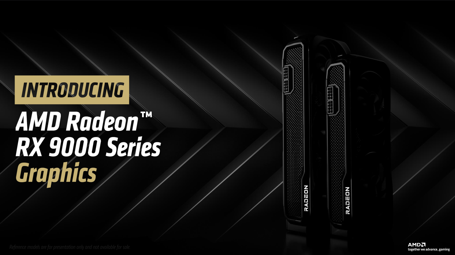 The image shows a promotional advertisement for AMD Radeon RX 9000 Series Graphics cards. On a sleek black background with diagonal lines, bold text on the left reads "INTRODUCING AMD Radeon RX 9000 Series Graphics" with "INTRODUCING" and "Graphics" in gold and the rest in white. On the right side are two graphics cards displayed in portrait orientation, showing their dark, mesh-covered side panels with the "RADEON" branding visible. At the bottom, small text notes "Reference models are for presentation only and not available for sale" and the AMD logo appears with their tagline "together we advance_gaming."