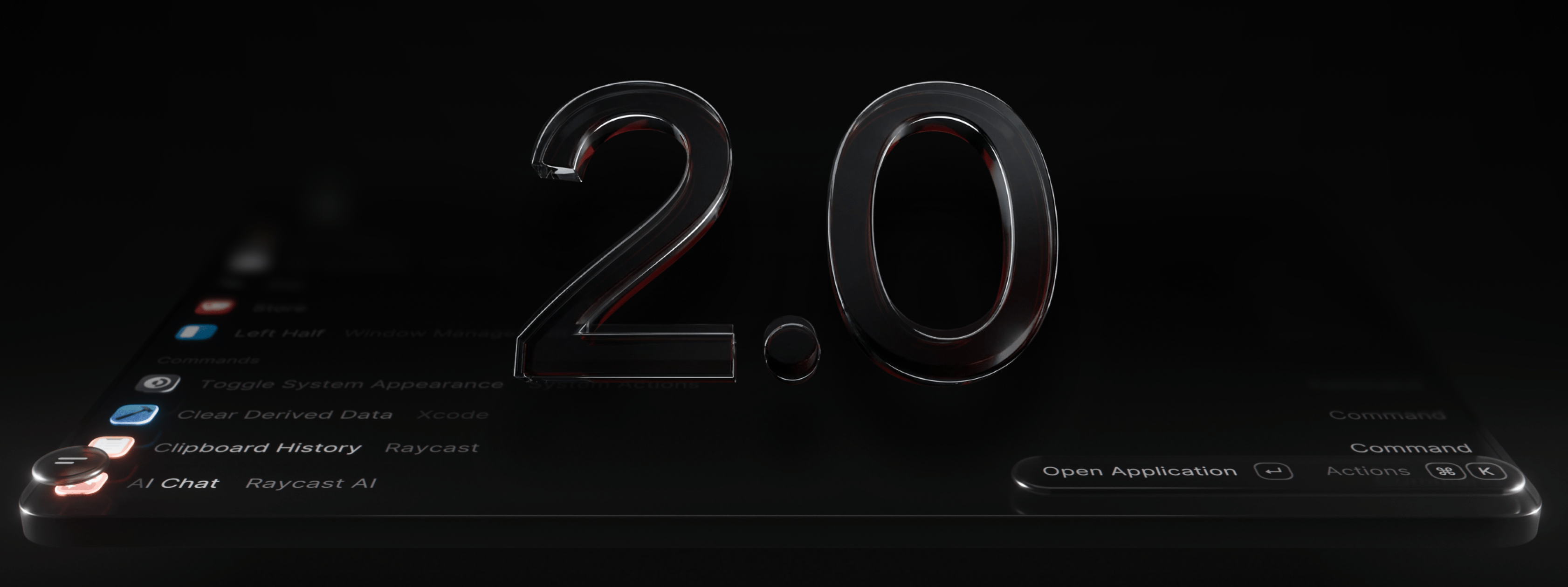 A sleek, dark 3D render featuring a large, glossy, glass-like '2.0' floating in the center. Below the text is an angled, dark interface panel with a shallow depth of field. The blurred interface displays list items such as 'Clipboard History' and 'AI Chat' on the left, and an 'Open Application' button alongside keyboard shortcuts on the right edge.