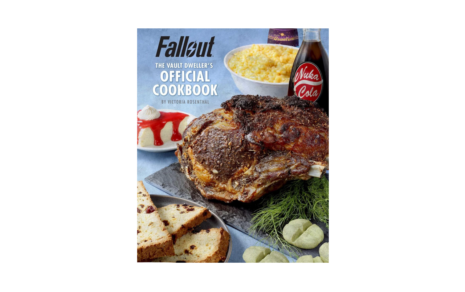 Cover of "Fallout: The Vault Dweller's Official Cookbook" by Victoria Rosenthal, showing a roasted meat roast, bread, side dishes, and Nuka-Cola.