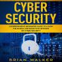Cyber Security: Comprehensive Beginners Guide To Learn The Basics And ...