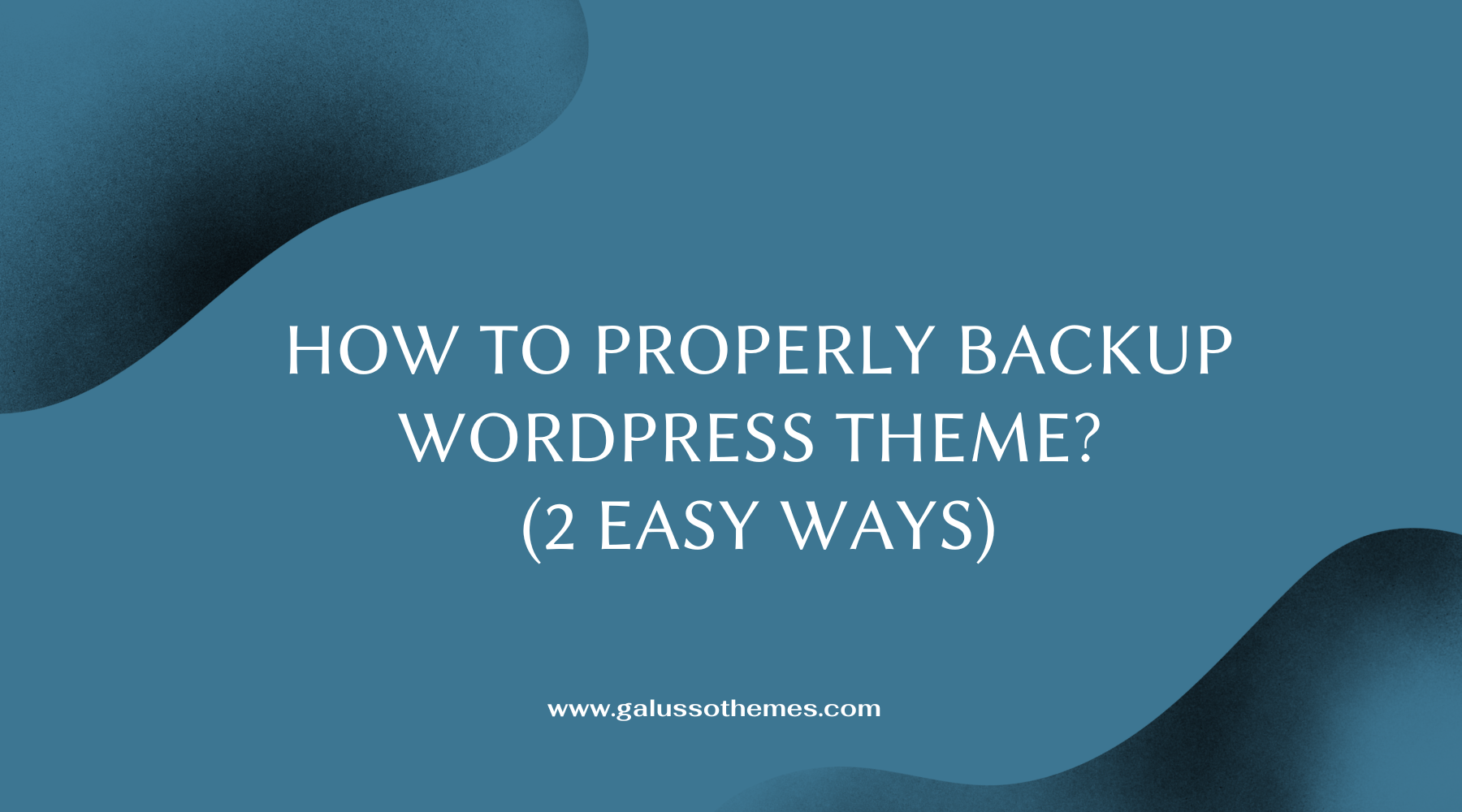 How to properly Backup WordPress Theme (2 easy ways) - GalussoThemes