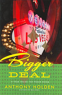 Bigger Deal: A Year Inside the Poker Boom Book