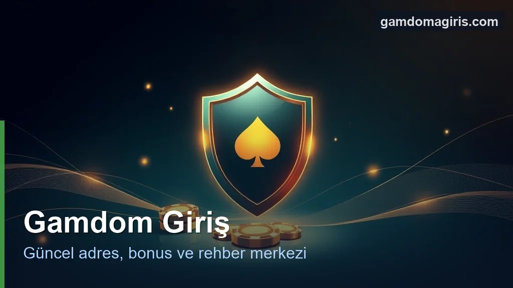 Gamdom Türkiye giriş: güncel adres, bonus ve rehber merkezi