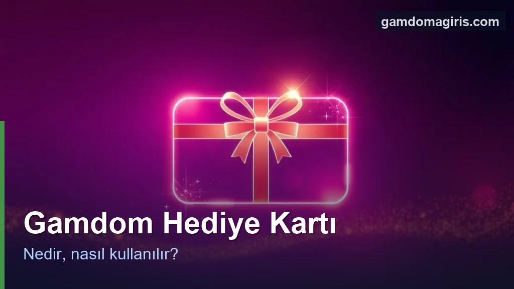Gamdom hediye kartı: nedir ve nasıl kullanılır konsepti