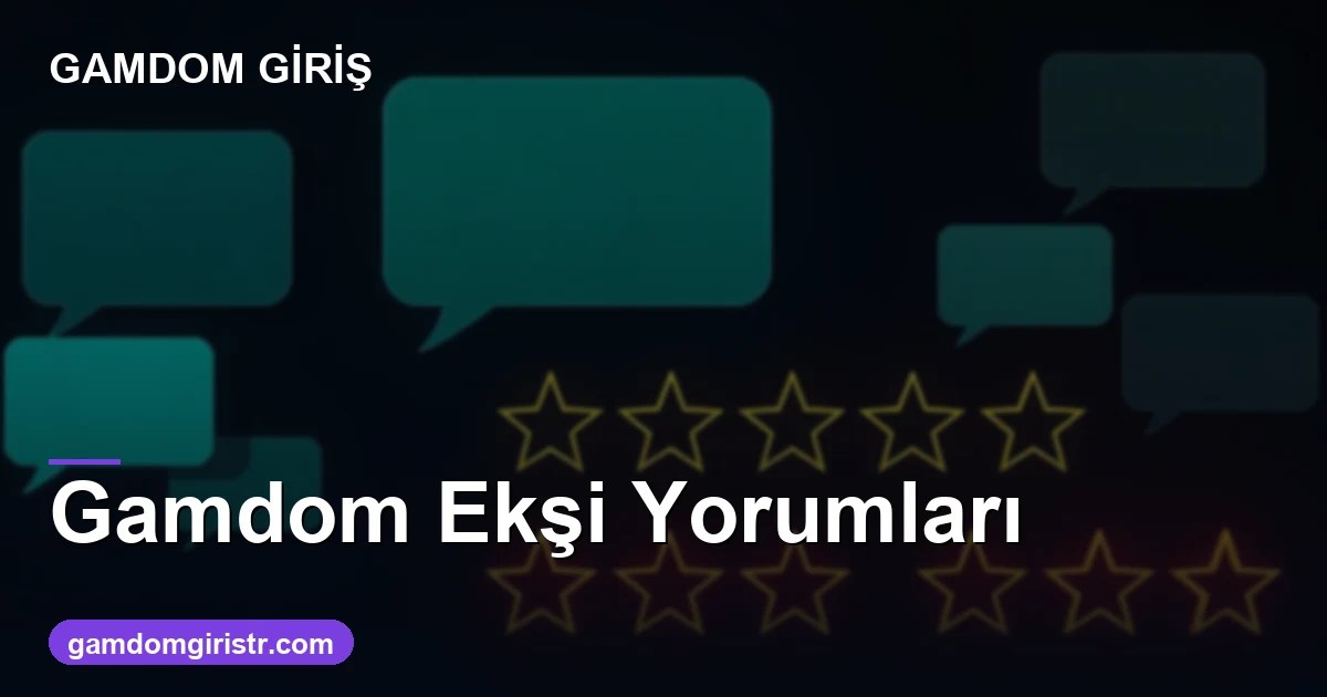 Gamdom Ekşi Sözlük yorumları ne diyor 2026