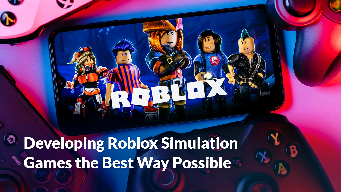 Developing Roblox Simulation Games The Best Way Possible Game Ace Roblox Simulation Games Sm Post 