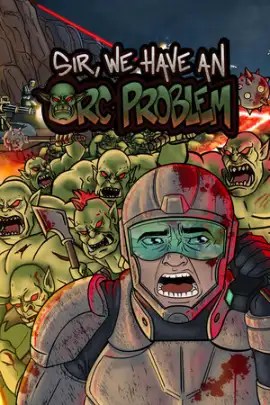 Sir We Have an Orc Problem