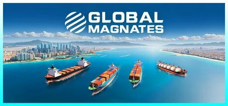 Global Magnates: Shipping Tycoon – Become the Ultimate Trade Tycoon on Steam