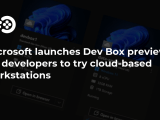 Microsoft Launches Dev Box Preview For Developers To Try Cloud Based