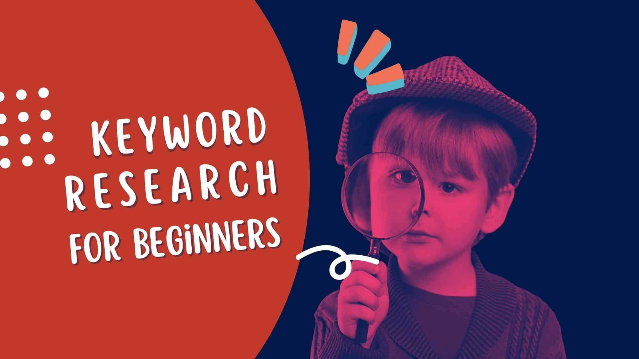 Keyword Research for Beginners Complete Guide for 2022