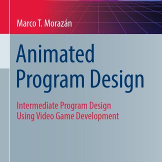 Animated Program Design, Intermediate Program Design Using Video Game Development image 0