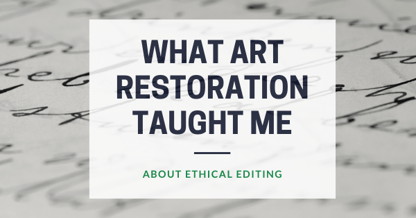 What Art Restoration Taught Me About Ethical Editing