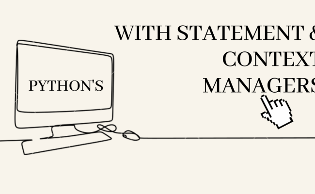 Context Managers And The 'with' Statement In Python: A Comprehensive ...