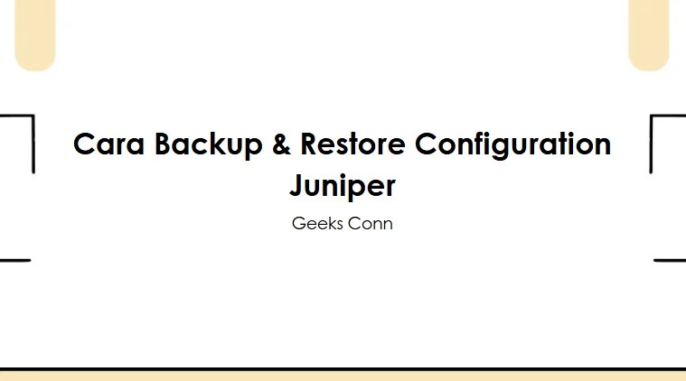 Backup Restore Configuration Juniper