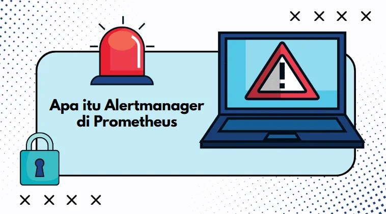 Apa itu Alertmanager Prometheus