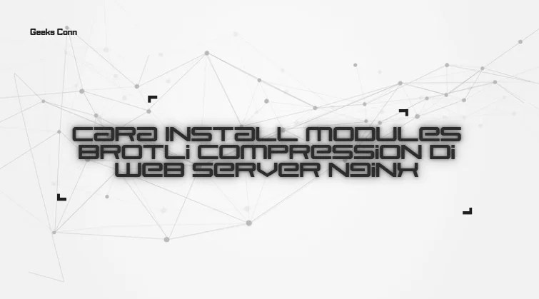 Install Modules Brotli Compression Nginx