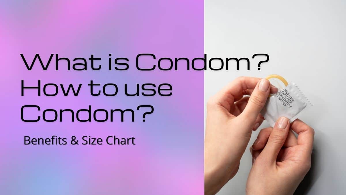Condom How to use Condom? Benefits & Size Chart