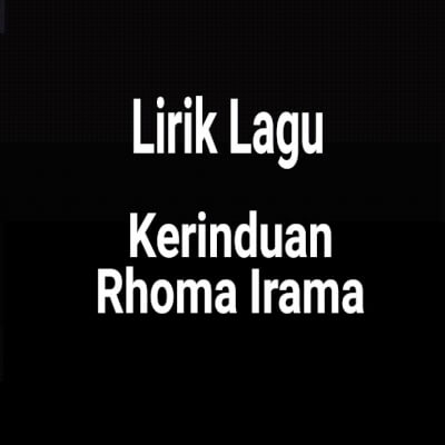 G intro g bm em . Lirik Lagu Kerinduan By Rhoma Irama Ft Rita Sugiarto Gejag