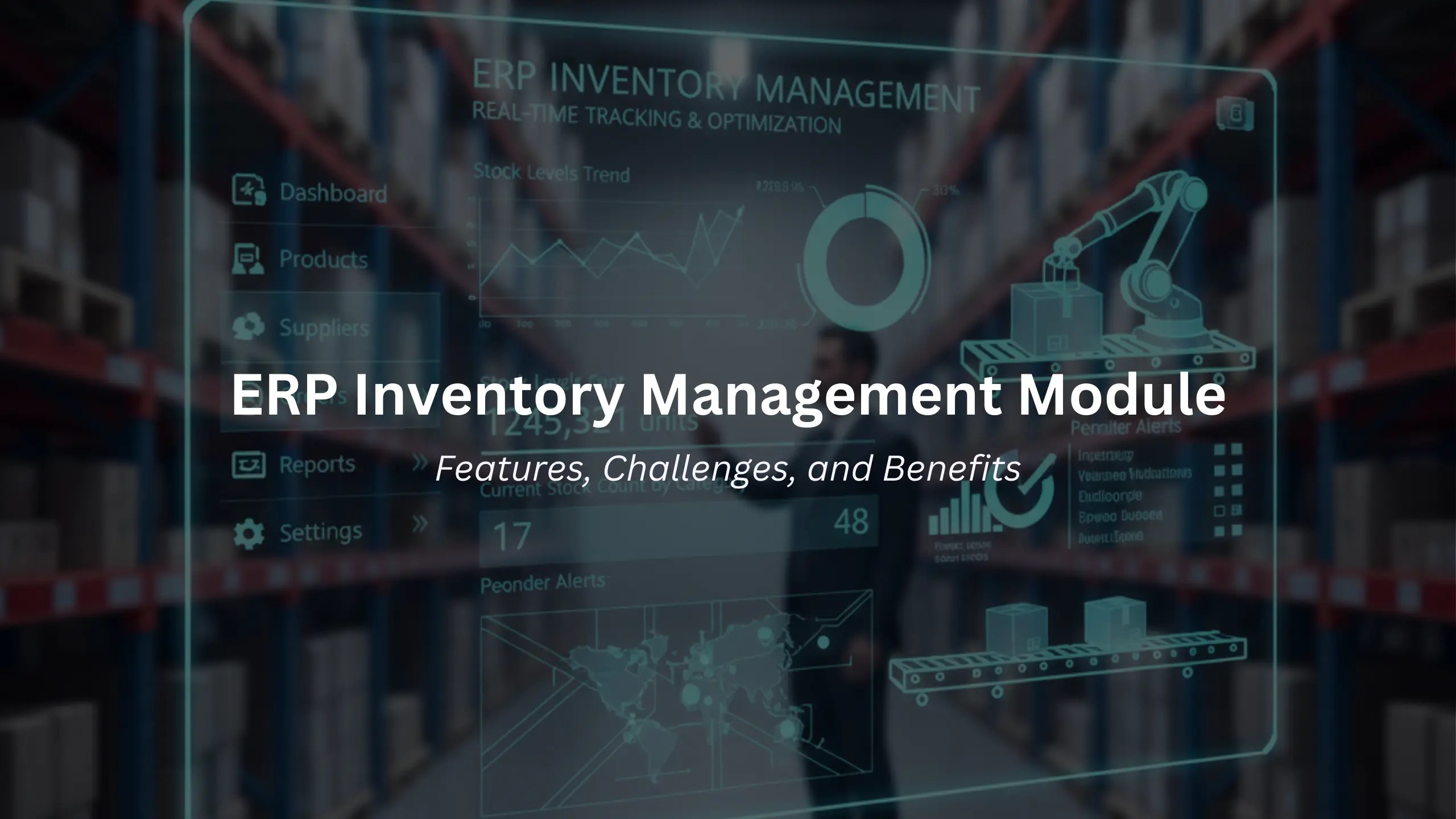 ERP Inventory Management Module Features, Challenges, and Benefits