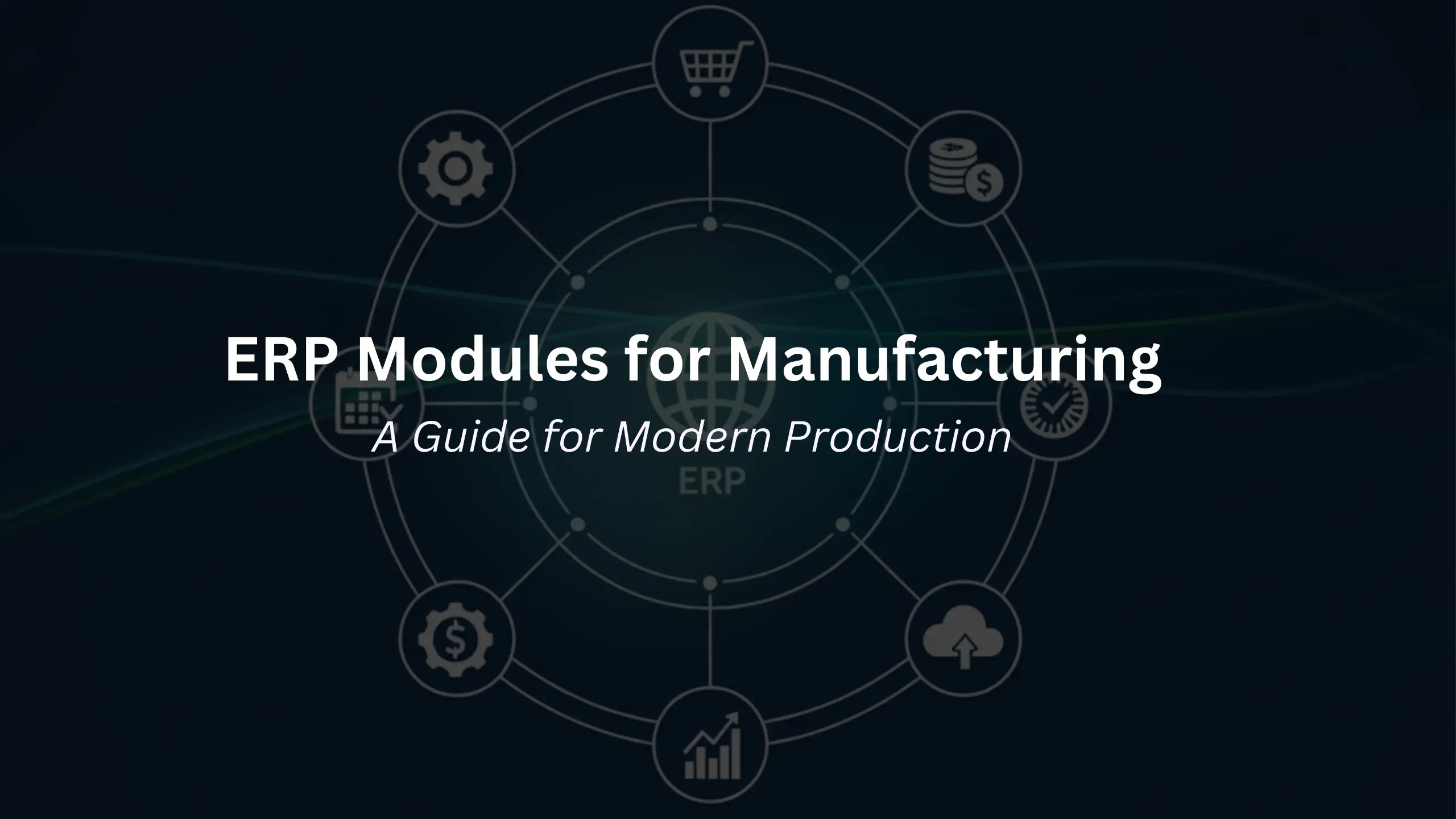 ERP Modules for Manufacturing A Guide for Modern Production GEM365