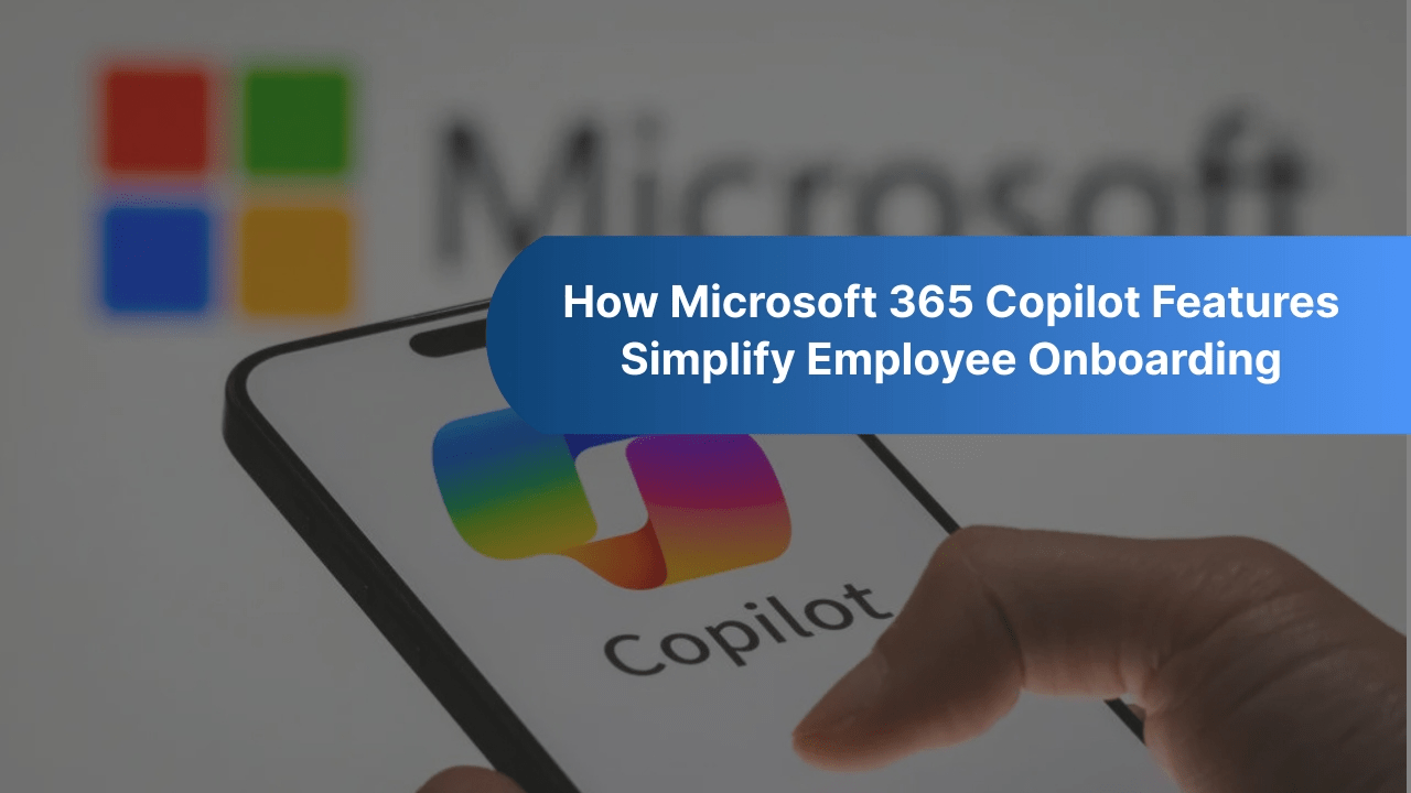 How Microsoft 365 Copilot Features Simplify Employee Onboarding GEM365