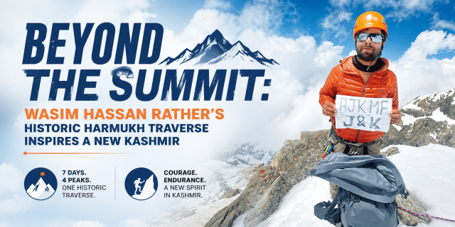 BEYOND THE SUMMIT: WASIM HASSAN RATHER’S HISTORIC HARMUKH TRAVERSE INSPIRES A NEW KASHMIR