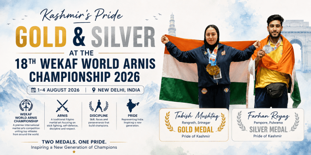 KASHMIR SHINES ON THE GLOBAL STAGE AS TABISH MUSHTAQ WINS GOLD AND FARHAN REYAZ CLAIMS SILVER AT THE 18TH WEKAF WORLD ARNIS CHAMPIONSHIP 2026