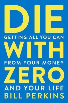 Die with Zero by Bill Perkins book cover