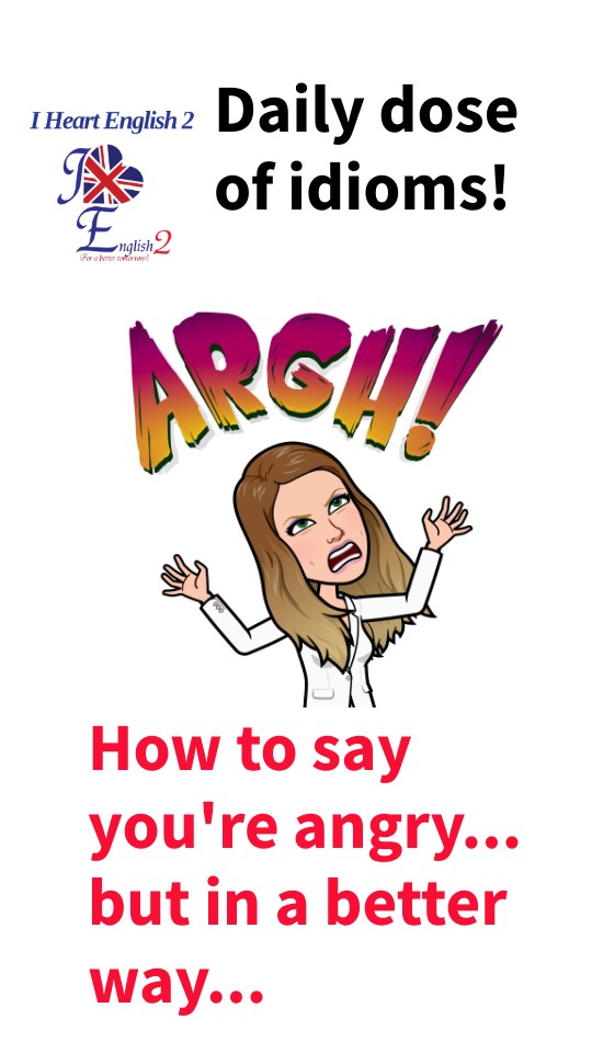 Daily Dose Of Idioms Angry